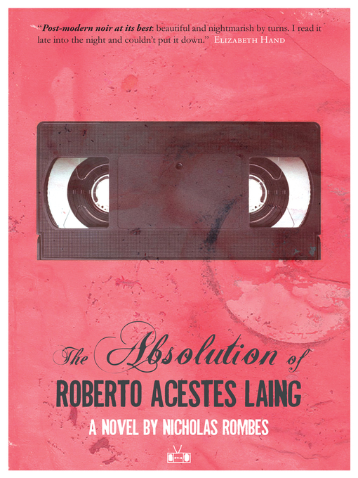Title details for The Absolution of Roberto Acestes Laing by Nicholas Rombes - Available